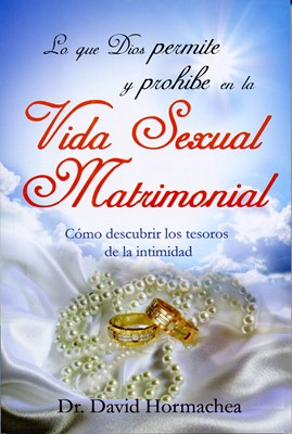 Lo que Dios Permite y Prohíbe En La Vida Sexual Matrimonial (RÚSTICA) [Libro]
