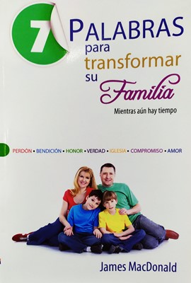 7 Palabras para transformar su familia (Rústica) [Libro]