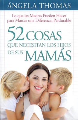 52 Cosas que necesitan los hijos de sus mamás (Rústica) [Bolsilibro]