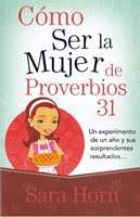 Cómo ser la mujer de Proverbios 31 (Rústica) [Libro]