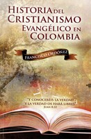 Historia del cristianismo Evangélico en Colombia (Rústica) [Libro]